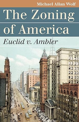 the zoning of america euclid v ambler 1st edition michael allan wolf 0700616217, 978-0700616213