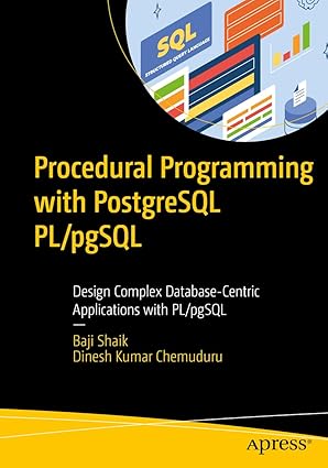 procedural programming with postgresql pl/pgsql design complex database centric applications with pl/pgsql