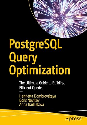 postgresql query optimization the ultimate guide to building efficient queries 1st edition henrietta