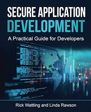 secure application development a practical guide for developers 1st edition rick wattling ,linda rawson