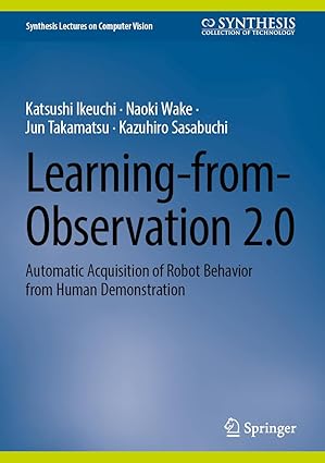 learning from observation 2 0 automatic acquisition of robot behavior from human demonstration 1st edition