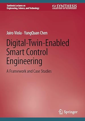 digital twin enabled smart control engineering a framework and case studies 1st edition jairo viola ,yangquan
