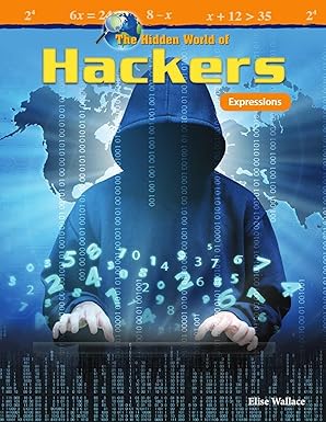 the hidden world of hackers expressions 1st edition elise wallace 1425858856, 978-1425858858