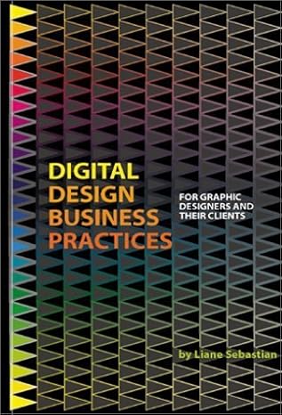 digital design business practices for graphic designers and their clients 1st edition liane sebastian