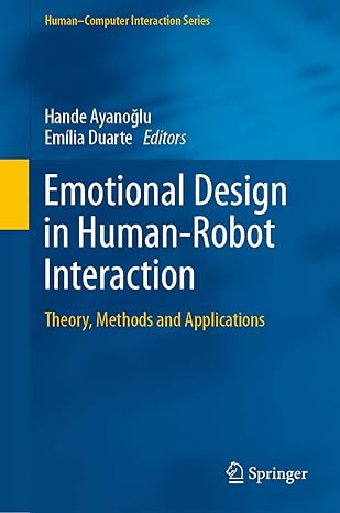 emotional design in human robot interaction theory methods and applications 1st edition hande ayanoa lu ,ema