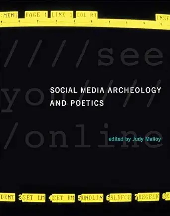 social media archeology and poetics 1st edition judy malloy 0262052970, 978-0262052979