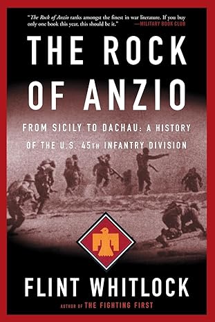 the rock of anzio from sicily to dachau a history of the u s 45th infantry division 1st edition flint