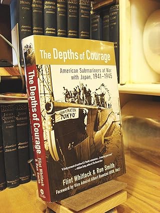 the depths of courage american submariners at war with japan 1941 1945 1st edition flint whitlock ,ron smith