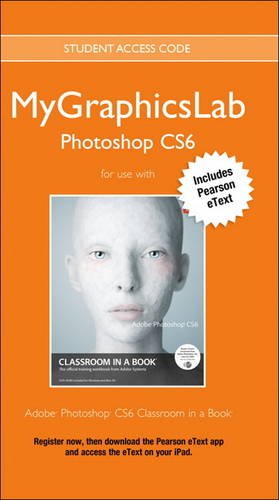 mygraphicslab access code card with pearson etext for adobe photoshop cs6 classroom in a book 1st edition