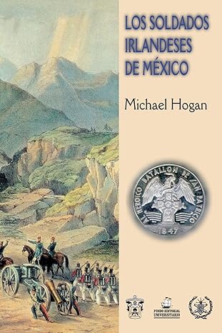 los soldados irlandeses de maxico 1st edition michael hogan ,clever cha vez mara n 1477510451, 978-1477510452