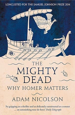 mighty dead why homer matters 1st edition adam nicolson 0007335539, 978-0007335534