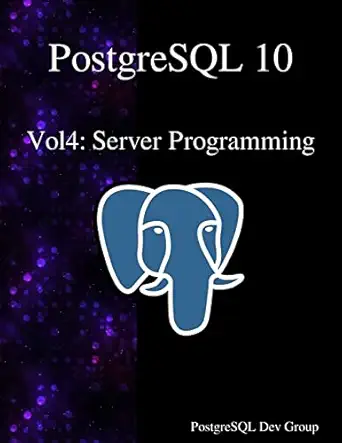 postgresql 10 vol4 server programming 1st edition postgresql development group 9888407252, 978-9888407255