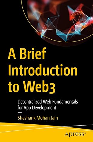 a brief introduction to web3 decentralized web fundamentals for app development 1st edition shashank mohan