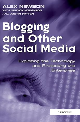 blogging and other social media exploiting the technology and protecting the enterprise 1st edition alex