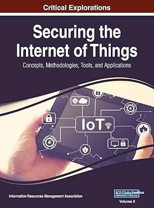 securing the internet of things concepts methodologies tools and applications vol 2 1st edition information