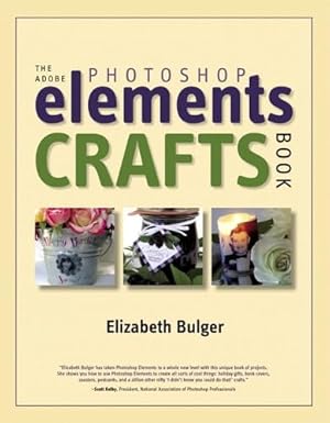 the adobe photoshop elements crafts book 1st edition elizabeth bulger 0321368967, 978-0321368966