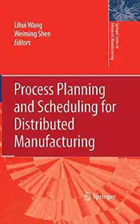 process planning and scheduling for distributed manufacturing 1st edition lihui wang ,weiming shen