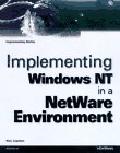 implementing windows nt in a netware environment 1st edition rick capellan 1566048281, 978-1566048286