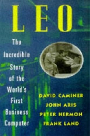 l e o the incredible story of the worlds first business computer 1st edition john aris ,peter hermon ,frank