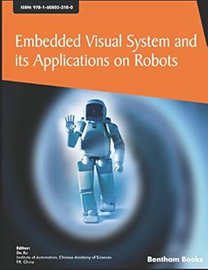 embedded visual system and its applications on robots 1st edition de xu 1608053105, 978-1608053100