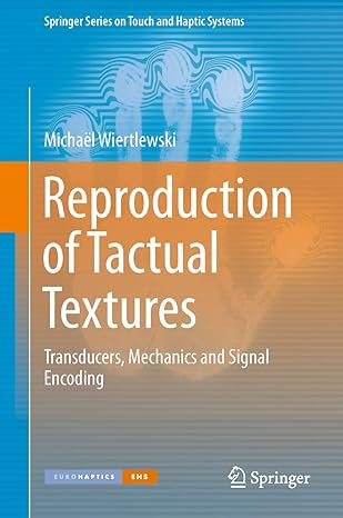 reproduction of tactual textures transducers mechanics and signal encoding 1st edition michaa l wiertlewski