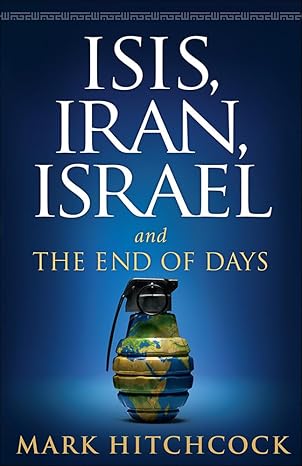 isis iran israel and the end of days 1st edition mark hitchcock 0736968717, 978-0736968713