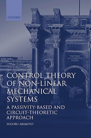 control theory of non linear mechanical systems a passivity based and circuit theoretic approach 1st edition