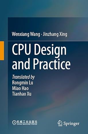 cpu design and practice 1st edition wenxiang wang ,jinzhang xing ,rongmin lu ,miao hao ,tianhao xu