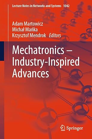 mechatronics a industry inspired advances 1st edition adam martowicz ,michaa maa ka ,krzysztof mendrok
