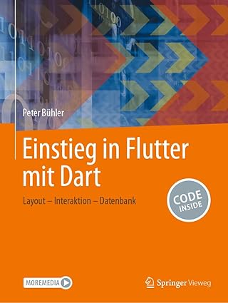 einstieg in flutter mit dart layout a interaktion a datenbank 1st edition peter ba 1/4hler 3658443898,