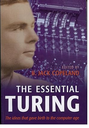 copeland essential turing paper seminal writings in computing logic philosophy artificial intelligence and