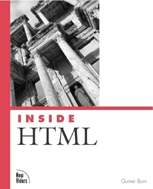inside html integrating html with xml dhtml css and javascript 1st edition gnter born 0735711437,