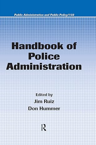 handbook of police administration 1st edition james ruiz ,don hummer 1574445596, 978-1574445596