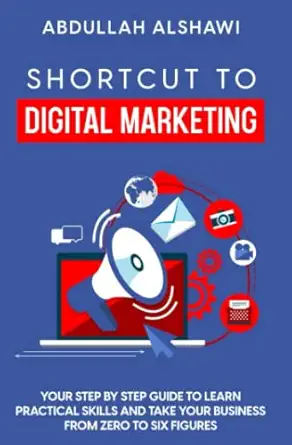 shortcuts to digital marketing your step by step guide to learn practical skills and take your business from