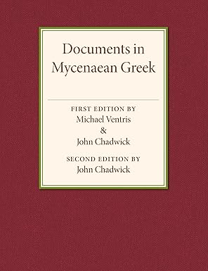 documents in mycenaean greek three hundred selected tablets from knossos pylos and mycenae with commentary
