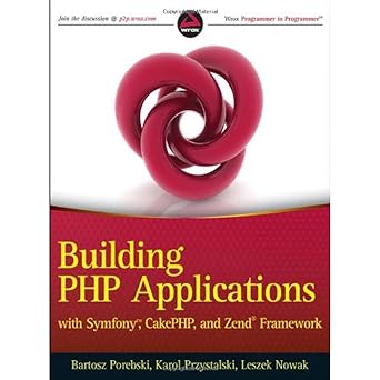building php applications with symfony cakephp and zend framework 1st edition bartosz porebski ,karol