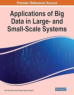 applications of big data in large and small scale systems 1st edition sam goundar ,praveen kumar rayani