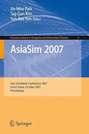 asiasim 2007 asia simulation conference 2007 seoul korea october 10 12 2007 proceedings 1st edition jin woo