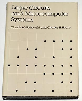 logic circuits and microcomputer systems 1st edition claude a wiatrowski 0070700907, 978-0070700901