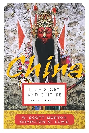 china its history and culture 1st edition w scott morton ,charlton m lewis ,charlton lewis 0071412794,
