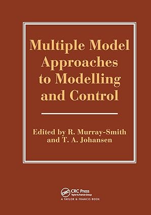 multiple model approaches to modelling and control 1st edition t johansen ,r murray smith 074840595x,