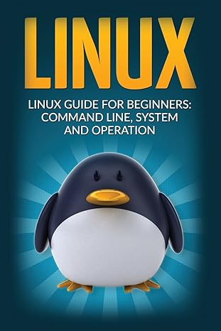 linux linux guide for beginners command line system and operation 1st edition john stark 1537235850,