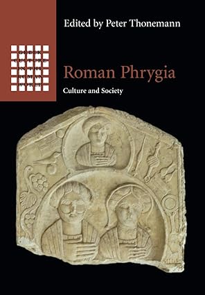 roman phrygia 1st edition peter thonemann 1108465374, 978-1108465373