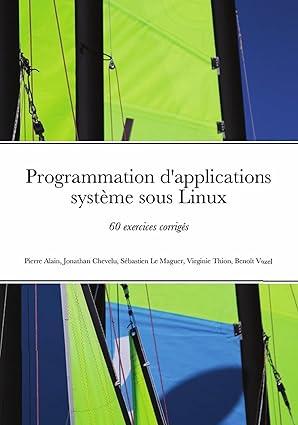 programmation dapplications systa me sous linux 60 exercices corrigas 1st edition pierre alain ,jonathan