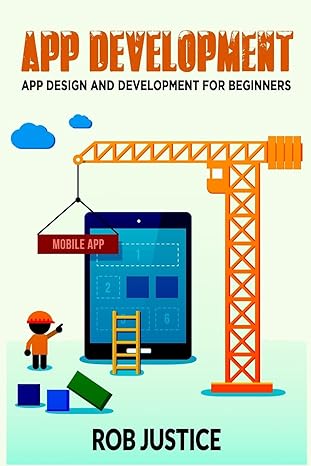 app development 1st edition rob justice 1985062550, 978-1985062559