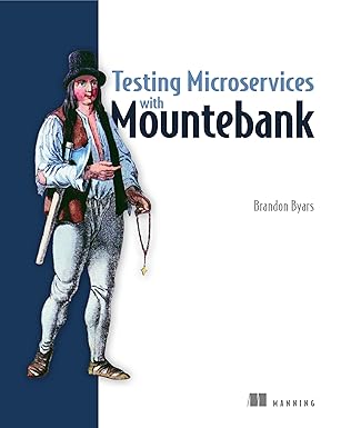 testing microservices with mountebank 1st edition brandon byars 1617294772, 978-1617294778