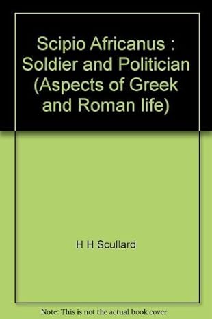 scipio africanus soldier and politician 1st edition h h scullard 0801405491, 978-0801405495