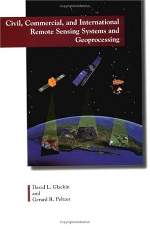 civil commercial and international remote sensing systems and geoprocessing 1st edition d glackin ,g peltzer