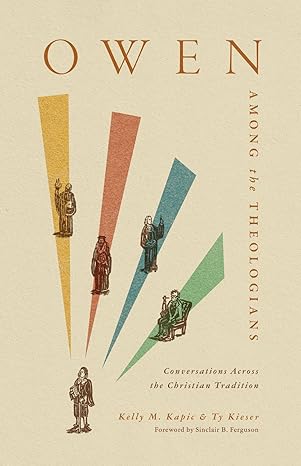 owen among the theologians conversations across the christian tradition 1st edition kelly m kapic ,ty kieser