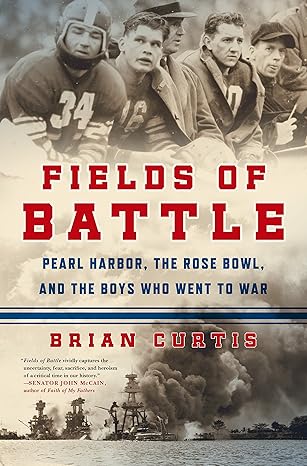 fields of battle pearl harbor the rose bowl and the boys who went to war 1st edition brian curtis 1250059593,